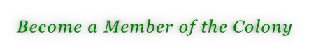 Become a Member of the Colony